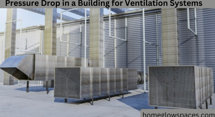 How to Calculate Pressure Drop in a Building for Ventilation Systems